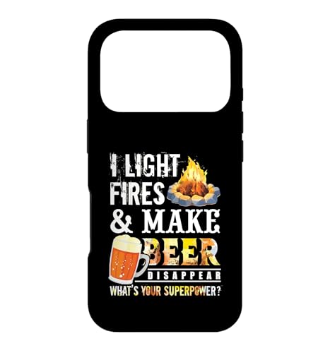 I Light Fires And Make Beer Disappear Drinking Camping Gift �X�}�z�P�[�X iPhone 17 Pro �p