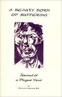 A Beauty Born of Suffering / Journal of a Plague Year 0966401611 Book Cover