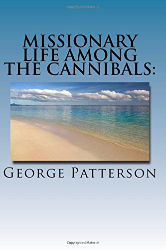 Missionary Life Among the Cannibals:: Being the... 1539385922 Book Cover