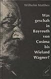 cosima wagner friedrich nietzsche  Was geschah in Bayreuth von Cosima bis Wieland Wagner?. Ein Rechenschaftsbericht