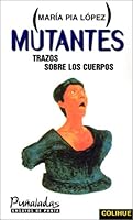 Mutantes: Trazos Sobre Los Cuerpos (Punaladas, Ensayos de Punta) 9505811772 Book Cover