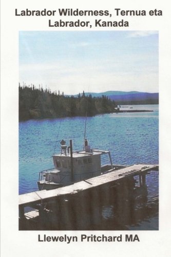 Labrador Wilderness, Ternua eta Labrador, Kanada: Eguneratu zure gorputza, adimena eta arima