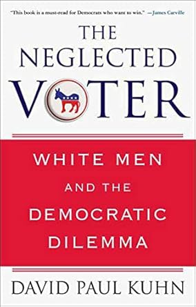 The Neglected Voter: White Men and the Democratic Dilemma