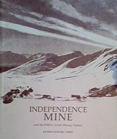 Independence Mine and the Willow Creek Mining District 094371222X Book Cover
