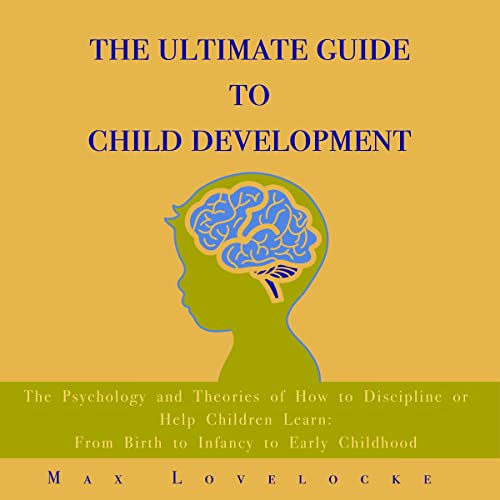 The Ultimate Guide to Child Development by Max Lovelocke episode artwork