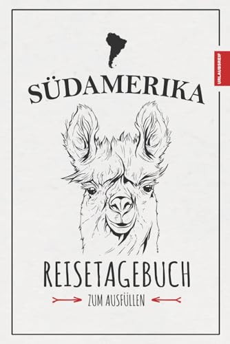 Reisetagebuch Südamerika: Reise durch Südamerika Geschenke zum Wandern, Urlaub, Motorrad Roadtrip und Backpacking / Reisebuch zum Ausfüllen / Souvenir