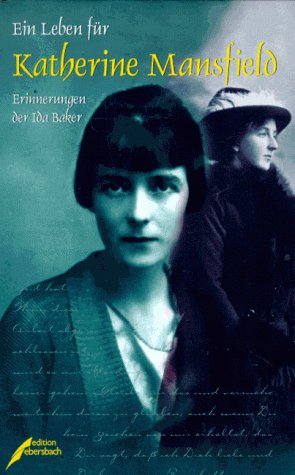Ein Leben für Katherine Mansfield. Erinnerungen der Ida Baker