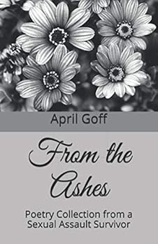 Paperback From the Ashes: Poetry Collection from a Sexual Assault Survivor Book