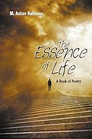 The Essence of Life: A Book of Poetry 163135986X Book Cover