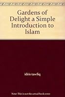Gardens of Delight a Simple Introduction to Islam 9773630463 Book Cover