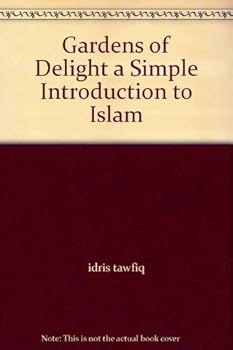 Paperback Gardens of Delight a Simple Introduction to Islam Book