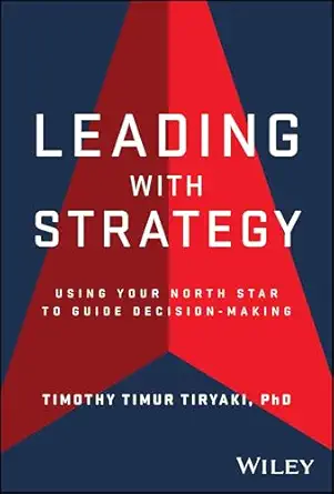 Leading with Strategy: Using Your North Star to Guide Decision-Making book cover