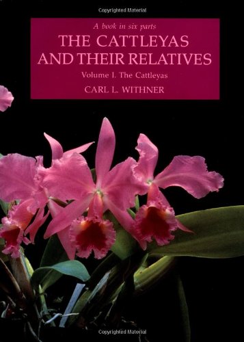 Cattleyas and Their Relatives: The Cattleyas Cattleyas and Their Relatives: The Cattleyas