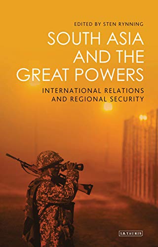 South Asia and the Great Powers: International Relations and Regional Security (Library of International Relations)