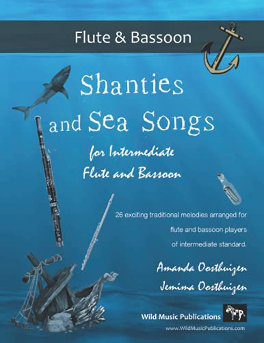 Shanties and Sea Songs for Intermediate Flute and Bassoon: 26 traditional melodies arranged as exciting duets