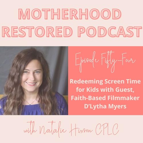 Redeeming Screen Time for Kids with Guest, Faith-Based Filmmaker D&rsquo;Lytha Myers