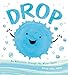 Drop: An Adventure Through the Water Cycle: 1