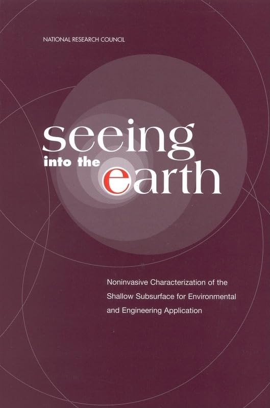 Buy Seeing into the Earth: Noninvasive Characterization of the Shallow Subsurface for Environmental and Engineering Applications — BookShops.in