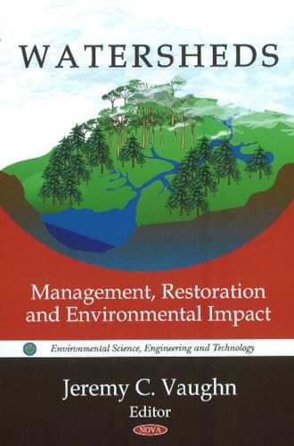 Watersheds: Management, Restoration and Environmental Impact (Environmental Science, Engineering and Technology)