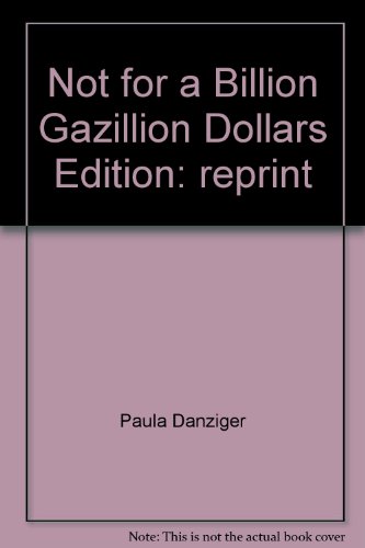 Not for a Billion Gazillion Dollars 0440901022 Book Cover