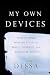 My Own Devices: True Stories from the Road on Music, Science, and Senseless Love
