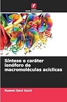 Síntese e caráter ionóforo de macromoléculas acíclicas (Portuguese Edition) 6202001690 Book Cover