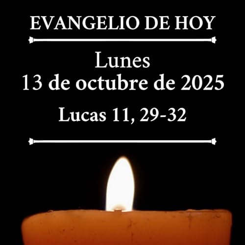 Evangelio del lunes 13 de octubre de 2025 - "Esta generación es una generación perversa"