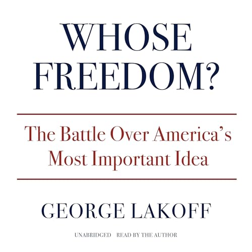 Whose Freedom? -- George Lakoff