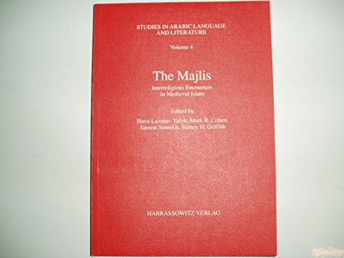 The Majlis: Interreligious Encounters in Medieval Islam (Studies in Arabic Language and Literature)