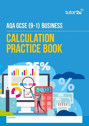AQA GCSE Business Calculation Practice Book: for 2025 and 2026 exams (tutor2u AQA GCSE Business) AQA GCSE Business Calculation Practice Book: for 2025 and 2026 exams (tutor2u AQA GCSE Business)