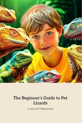The Beginner’s Guide to Pet Lizard: Your 1-Stop, Kid-Friendly Reptile Handbook!: Discover the coolest pet lizards, habitat tips, and fun facts for...