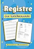 Registre des Médicaments Assistante Maternelle: Registre d'administration des traitements et soins médicaux des enfants accueillis ( orphelins ) par les assistants maternels