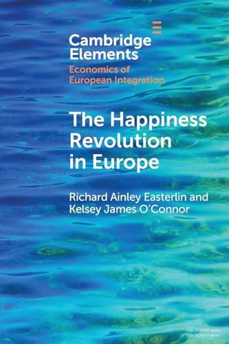 The Happiness Revolution in Europe (Elements in Economics of European Integration)
