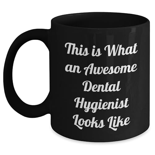 Dental Hygienist Black Coffee Mug, This Is What An Awesome Dental Hygienist Looks Like Funny Quote, Gifts from Friends to Dental Hygienist Birthday Unique Gifts