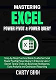 MASTERING EXCEL POWER PIVOT & POWER QUERY: Step-by-Step Practical Guide to Master Excel Power Pivot & Power Query in 7 Days or Less + Tips & Tricks on ... Data Analysis & Dashboard (English Edition)
