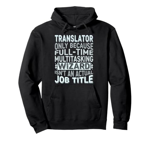 Wizard Job Title Quote - Funny Translator Sudadera con Capucha