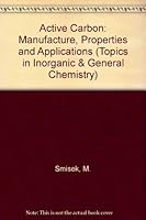 Active Carbon: Manufacture, Properties and Applications 0444407731 Book Cover