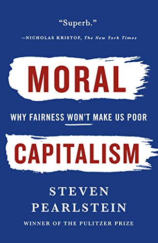 Moral Capitalism: Why Fairness Won't Make Us Poor (English Edition)