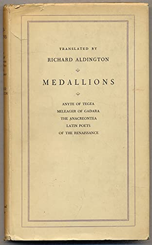 Medallions, from Anyte of Tegea, Meleager of Gadara, The Anachrontea, Latin Poets of the Renaissance.