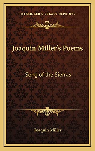 Joaquin Miller's Poems: Song of the Sierras