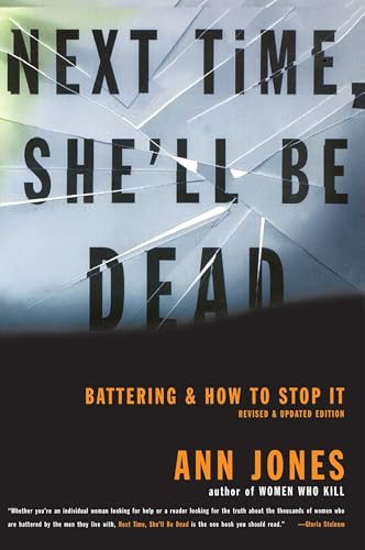 Next Time, She'll Be Dead: Battering and How to Stop It