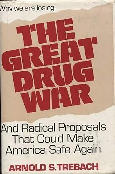 Hardcover The Great Drug War, and Radical Proposals That Could Make America Safe Again Book