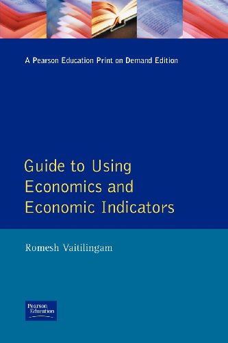 Financial Times Guide to Using Economics and Economic Indicators: Tools and Techniques for Better Decision Making (Financial Times Series)