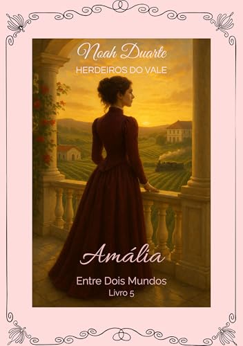 Amália: Entre Dois Mundos (Herdeiros do Vale Livro 5)