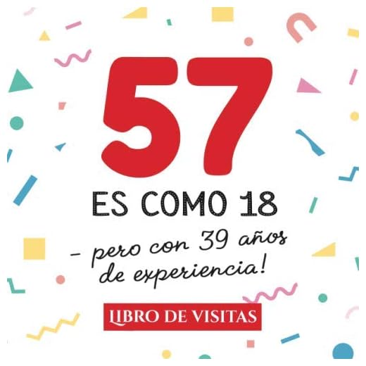 57 es como 18 - pero con 39 años de experiencia: Libro de Visitas para el 57 cumpleaños – Decoración y regalos originales para hombre y mujer - 57 ... para felicitaciones y fotos de los invitados