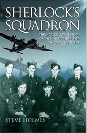 Sherlock's Squadron - The Incredible True Story of the Unsung Heroes of World War Two book cover