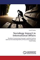 Sociology Impact in International Affairs: Problem Controlling Concept, and the Lasting Solution for Development; Africa and Europe as a Case Study 3844307680 Book Cover