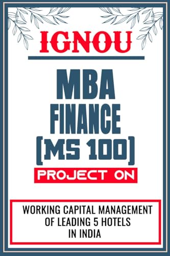 IGNOU MBA Project (Working Capital Management Of Leading 5 Hotels In India) for the course MS 100.