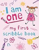  I Am One My First Scribble Book: Blank Pages Drawing Book For 1-Year-Old Baby  Perfect 1st Birthday Memory Keepsake Gift For Girls  Pink Softcover (My First Birthday Keepsake)