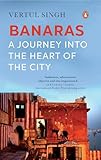 Banaras: A journey into the heart of the city (English Edition)
